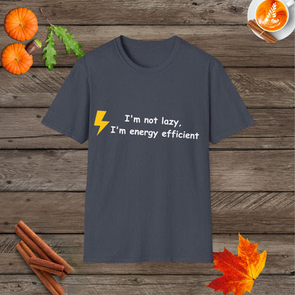 I'm not lazy I'm energy efficient