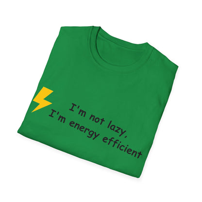 I'm not lazy I'm energy efficient