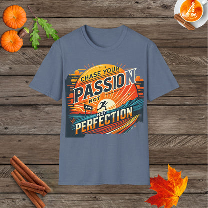 Chase your passion not perfection