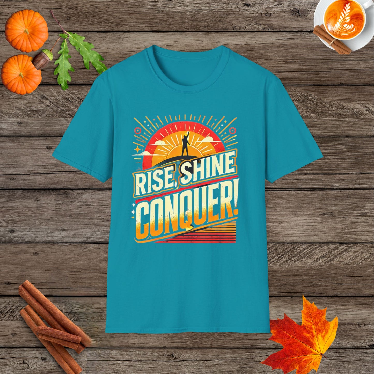 Rise, Shine, Conquer!