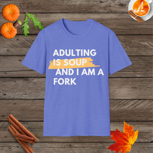 Adulting is soup and I am a fork