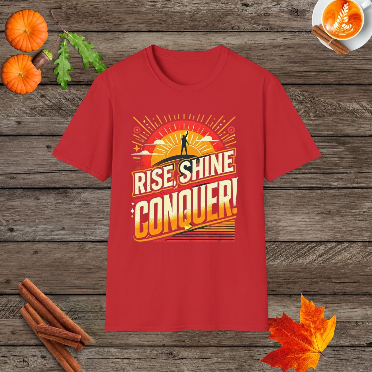 Rise, Shine, Conquer!