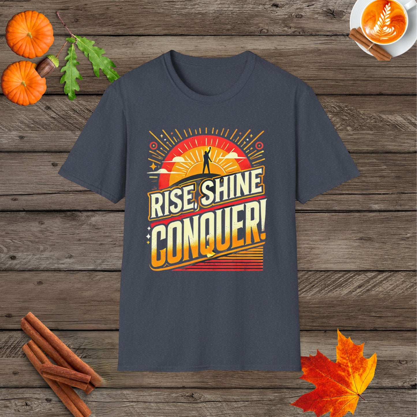 Rise, Shine, Conquer!