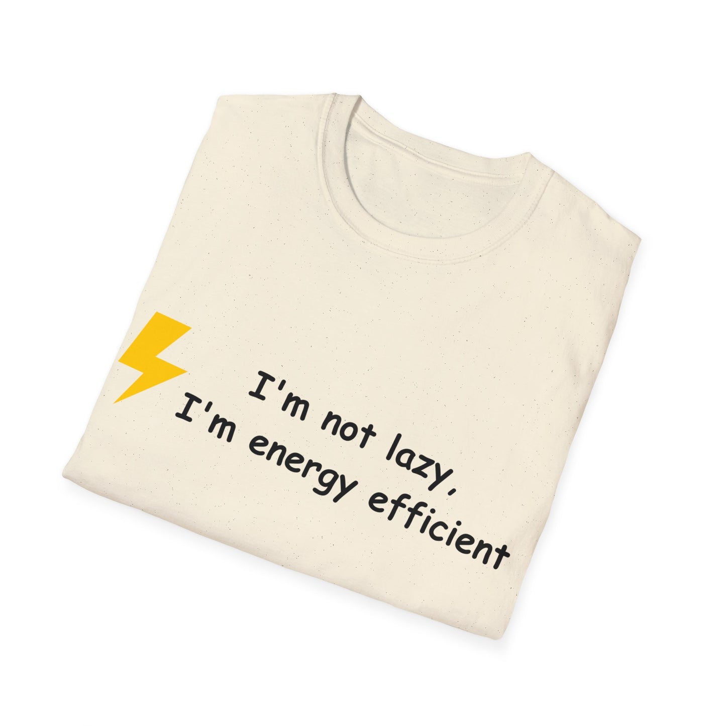 I'm not lazy I'm energy efficient