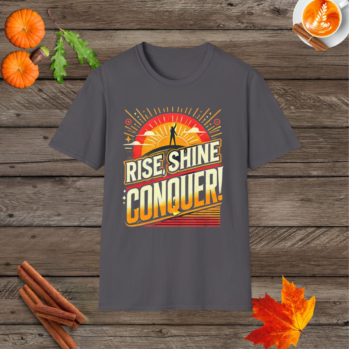 Rise, Shine, Conquer!