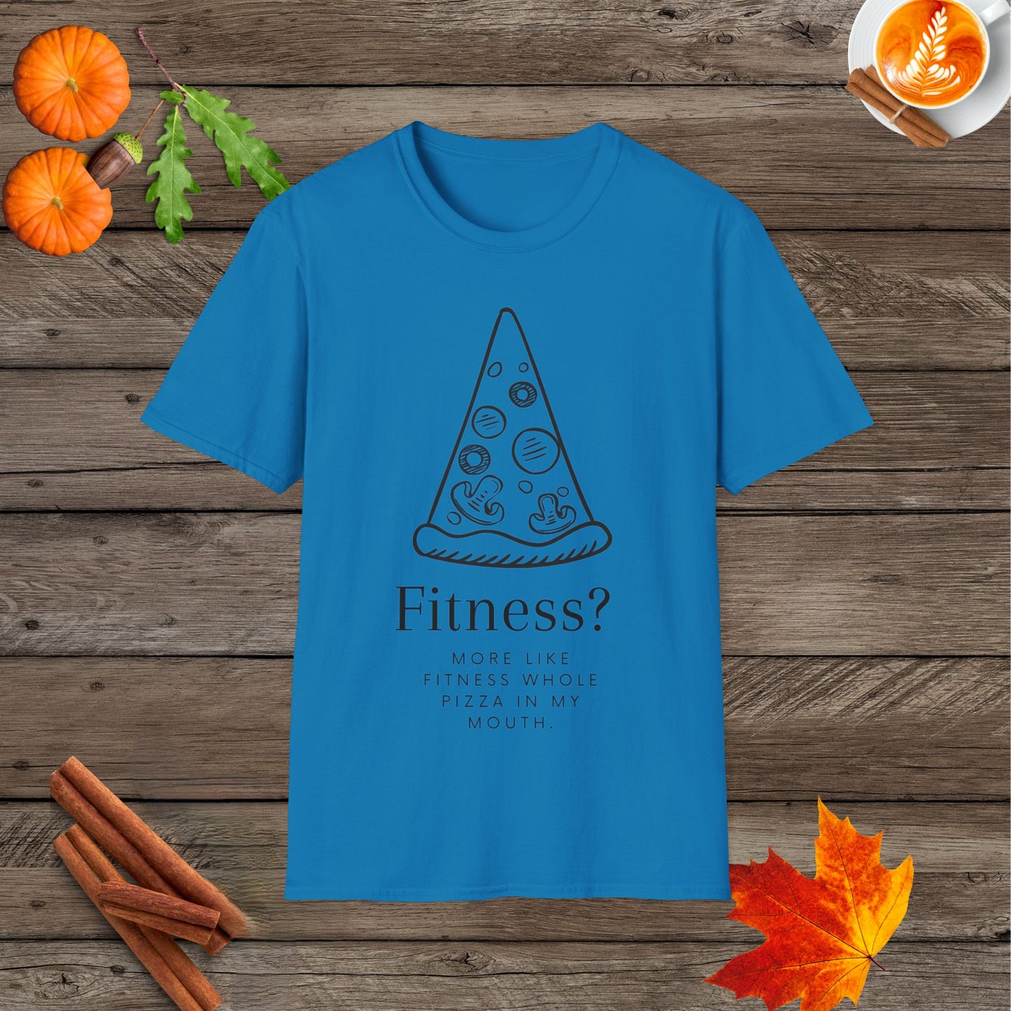 Fitness...more like fit ness whole pizza