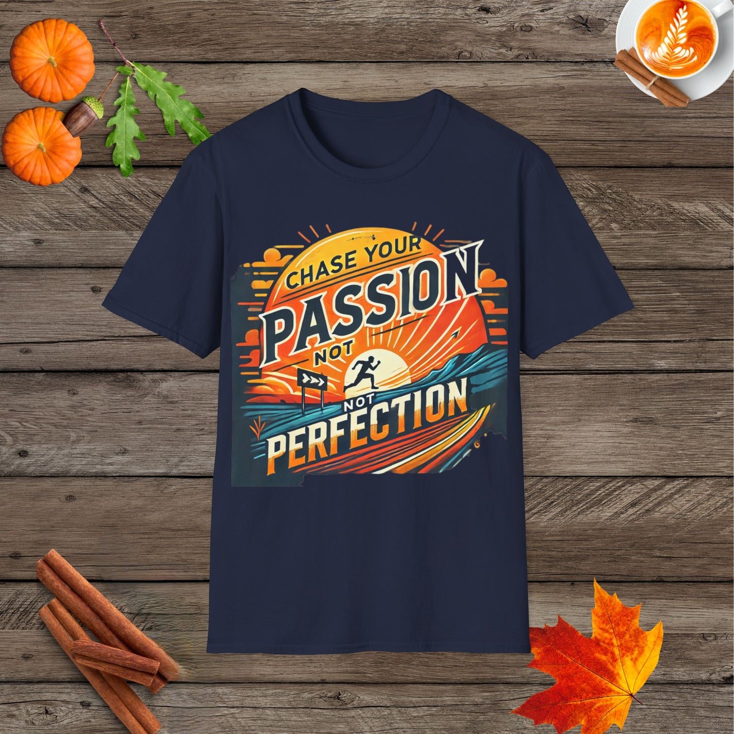 Chase your passion not perfection