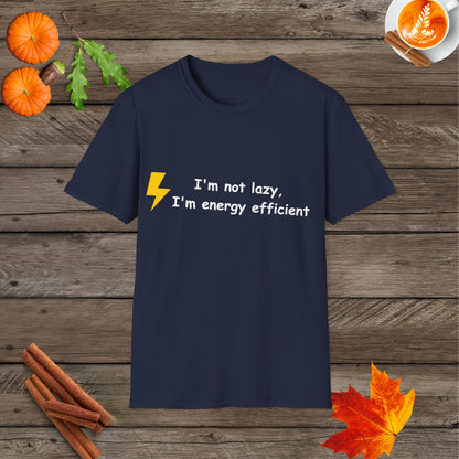 I'm not lazy I'm energy efficient